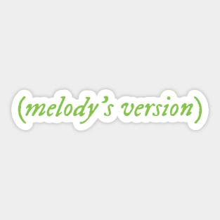 Melody's Version Sticker